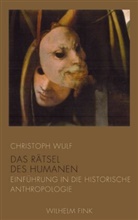 Christoph Wulf - Das Rätsel des Humanen