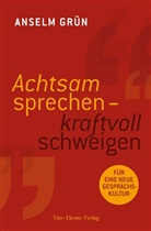 Grün Anselm - Achtsam sprechen - kraftvoll schweigen