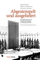 Ingri Bauer, Ingrid Bauer, Rober Hoffmann, Robert Hoffmann, Christina Kubek, Ingrid Bauer... - Abgestempelt und ausgeliefert