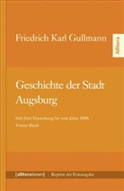 Friedrich C. Gullmann, Friedrich Karl Gullmann - Geschichte der Stadt Augsburg. Bd.4