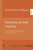 Friedrich C. Gullmann, Friedrich Karl Gullmann - Geschichte der Stadt Augsburg. Bd.6