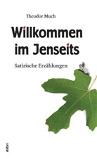 Theodor Much - Willkommen im Jenseits