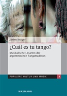 Janine Krüger - ¿Cuál es tu tango? Musikalische Lesarten der argentinischen Tangotradition