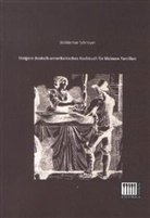 Woldemar Schreyer - Steigers deutsch-amerikanisches Kochbuch für kleinere Familien