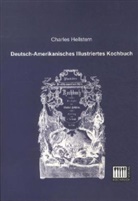 Charles Hellstern - Deutsch-Amerikanisches Illustriertes Kochbuch