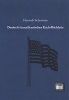 Hannah Schramm - Deutsch-Amerikanisches Koch-Büchlein