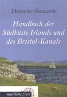 Deutsche Seewarte, Deutsch Seewarte, Deutsche Seewarte - Handbuch der Südküste Irlands und des Bristol-Kanals