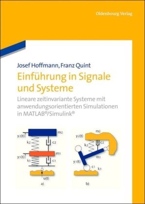 Hoffman, Jose Hoffmann, Josef Hoffmann, Quint, Franz Quint - Einführung in Signale und Systeme Lineare zeitinvariante Systeme mit anwendungsorientierten Simulationen in MATLAB/Simulink