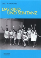 Peters-Rohse, Gisela Peters-Rohse, Gisela Peters-Rose, Deutsche Tanzarchiv Köln, Deutsches Tanzarchiv Köln - Das Kind und sein Tanz