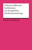 Helmut Fussbroich - Sachlexikon zur liturgischen Kirchenausstattung