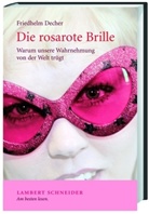 Friedhelm Decher, Friedhelm (Prof. Dr.) Decher - Die rosarote Brille