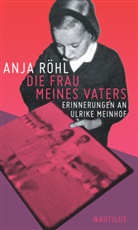 Anja Röhl - Die Frau meines Vaters