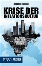 Jörg G Hülsmann, Jörg G. Hülsmann, Jörg Guido Hülsmann - Krise der Inflationskultur