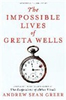 Andrew Sean Greer - The Impossible Lives of Greta Wells