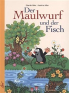 Mile, Miler, Katerina Miler, Katerina Miler, Zdenek Miler - Der Maulwurf und der Fisch