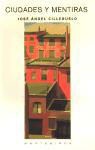 Jos&eacute; &Aacute;ngel Cilleruelo Garc&iacute;a, Jos&eacute; &Aacute;ngel . . . [et al. ] Cilleruelo Garc&iacute;a - Ciudades y Mentiras