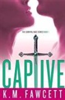 K. M. Fawcett - Captive