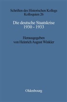 Heinric August Winkler, Heinrich August Winkler, Heinrich August Winkler - Die deutsche Staatskrise 1930 - 1933