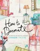 Shannon Fricke, Shannon/ Ruscoe Fricke, Prue Ruscoe, Prue Ruscoe - How to Decorate