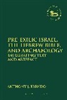 Anthony J Frendo, Anthony J. Frendo, Claudia V. Camp, Andrew Mein - Pre-Exilic Israel, the Hebrew Bible, and Archaeology