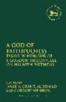 Jamie A Grant, Jamie A. Grant, Jamie A. Lo Grant, Alison Lo, Gordon Wenham, Jamie A. Grant... - A God of Faithfulness