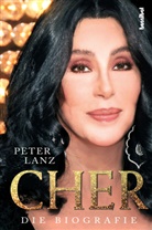 Peter Lanz - Cher - Die Biografie