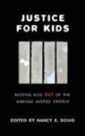 Nancy E. (EDT) Dowd, DOWD NANCY E EDT, Nancy E Dowd, Nancy E. Dowd - Justice for Kids