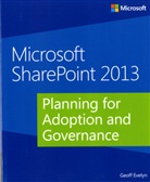 Geoff Evelyn - Microsoft SharePoint 2013 - Planning for Adoption and Governance