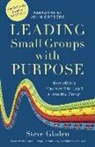 Steve Gladen, Steve M. Gladen, John Ortberg - Leading Small Groups with Purpose
