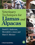 Da Anderson, David Anderson, David E Anderson, David E. Anderson, ANDERSON DAVID E DVM JONES MER, Meredyth Jones... - Veterinary Techniques for Llamas and Alpacas