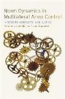 Harald Muller, Harald (EDT)/ Wunderlich Muller, Gary Bertsch, Harald Muller, Carmen Wunderlich - Norm Dynamics in Multilateral Arms Control
