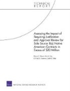 Amy G Cox, Amy G. Cox, Clifford A Grammich, Clifford A. Grammich, Judith D Mele, Judith D. Mele... - Assessing the Impact of Requiring Justification and Approval Review for Sole Source 8(a) Native American Contracts in Excess of $20 Million