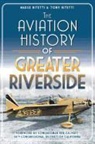 Marge Bitetti, Tony Bitetti - The Aviation History of Greater Riverside