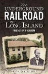 Kathleen G Velsor, Kathleen G. Velsor - The Underground Railroad on Long Island: Friends in Freedom
