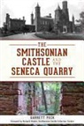 Garrett Peck - The Smithsonian Castle and the Seneca Quarry