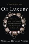 William Howard Adams, William Howard Adams - On Luxury