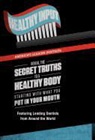 America's Leading Dentists, Dds Chris Griffin - Healthy Input: America's Leading Dentists Reveal the Secret Truths to a Healthy Body Starting with What You Put in Your Mouth