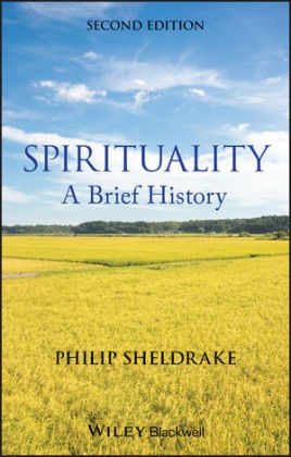 P Sheldrake, Philip Sheldrake, Philip (Cambridge Theological Federatio Sheldrake - Spirituality - A Brief History