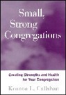 Callahan, K Callahan, Kennon L Callahan, Kennon L. Callahan, Callahan Kennon L. - Small, Strong Congregations