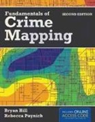 Bryan Hill, Bryan Paynich Hill, Rebecca Paynich - Fundamentals of Crime Mapping