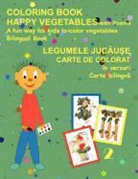 Lucia Tudosa-Fundureanu, Ligia Lazar - Coloring Book Happy Vegetables (Bilingual Romanian and English)