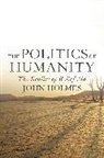 John Holmes, Holmes John - The Politics Of Humanity
