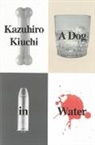 Kazuhiro Kiuchi, Kiuchi Kazuhiro - A Dog in Water