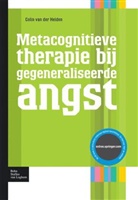 C. Heiden, C. van der Heiden, Colin Van Der Heiden, C. van der Heiden, Colin van der Heiden - Metacognitieve therapie bij gegeneraliseerde angst