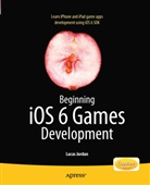 Lucas Jordan, Lucas L. Jordan - Beginning iOS 6 Games Development