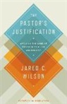 Jared C Wilson, Jared C. Wilson - The Pastor's Justification