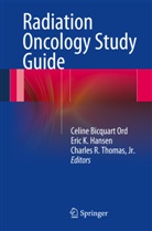 Ryan Bjerke, Eric K. Hansen, Eri K Hansen, Celine Bicquart Ord, Charles R Thomas Jr, Charles R. Thomas... - Radiation Oncology Study Guide