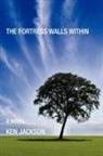 Ken Jackson - The Fortress Walls Within