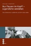 Michael De Boni, Michael Boni de, Boni Michael de, Michael de Boni, Esther Lauper, … - Nur Flausen im Kopf? - Jugendliche verstehen Was Lehrpersonen, Ausbildende und Eltern wissen sollten
