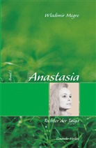 Wladimir Megre - Anastasia - 1: Anastasia / Anastasia, Tochter der Taiga